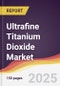 Ultrafine Titanium Dioxide Market Report: Trends, Forecast and Competitive Analysis to 2030 - Product Thumbnail Image