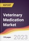 Veterinary Medication Market Report: Trends, Forecast and Competitive Analysis to 2030 - Product Image