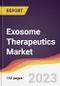 Exosome Therapeutics Market Report: Trends, Forecast and Competitive Analysis to 2030 - Product Image