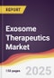 Exosome Therapeutics Market Report: Trends, Forecast and Competitive Analysis to 2030 - Product Thumbnail Image