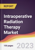 Intraoperative Radiation Therapy Market Report: Trends, Forecast and Competitive Analysis to 2030- Product Image