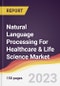 Natural Language Processing For Healthcare & Life Science Market Report: Trends, Forecast and Competitive Analysis to 2030 - Product Image