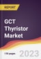 GCT Thyristor Market Report: Trends, Forecast and Competitive Analysis to 2030 - Product Thumbnail Image