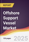 Offshore Support Vessel Market Report: Trends, Forecast and Competitive Analysis to 2030- Product Image