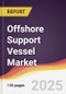 Offshore Support Vessel Market Report: Trends, Forecast and Competitive Analysis to 2031 - Product Image