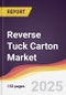 Reverse Tuck Carton Market Report: Trends, Forecast and Competitive Analysis to 2030 - Product Thumbnail Image