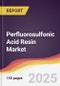 Perfluorosulfonic Acid Resin Market Report: Trends, Forecast and Competitive Analysis to 2030 - Product Image