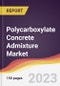 Polycarboxylate Concrete Admixture Market Report: Trends, Forecast and Competitive Analysis to 2030 - Product Image