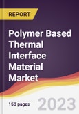 Polymer Based Thermal Interface Material Market Report: Trends, Forecast and Competitive Analysis to 2030- Product Image