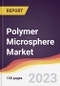 Polymer Microsphere Market Report: Trends, Forecast and Competitive Analysis to 2030 - Product Image