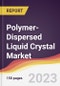 Polymer-Dispersed Liquid Crystal Market Report: Trends, Forecast and Competitive Analysis to 2030 - Product Image