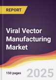 Viral Vector Manufacturing Market Report: Trends, Forecast and Competitive Analysis to 2030- Product Image