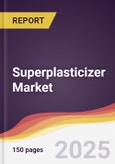 Superplasticizer Market Report: Trends, Forecast and Competitive Analysis to 2030- Product Image