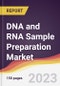 DNA and RNA Sample Preparation Market Report: Trends, Forecast and Competitive Analysis to 2030 - Product Thumbnail Image