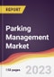 Parking Management Market Report: Trends, Forecast and Competitive Analysis to 2030 - Product Thumbnail Image