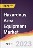 Hazardous Area Equipment Market Report: Trends, Forecast and Competitive Analysis to 2030- Product Image