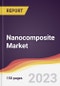 Nanocomposite Market Report: Trends, Forecast and Competitive Analysis to 2030 - Product Image