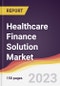 Healthcare Finance Solution Market Report: Trends, Forecast and Competitive Analysis to 2030 - Product Image