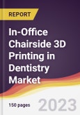 In-Office Chairside 3D Printing in Dentistry Market Report: Trends, Forecast and Competitive Analysis to 2030- Product Image