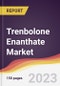 Trenbolone Enanthate Market Report: Trends, Forecast and Competitive Analysis to 2030 - Product Image