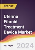 Uterine Fibroid Treatment Device Market Report: Trends, Forecast and Competitive Analysis to 2030- Product Image