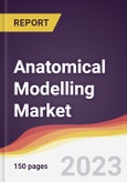 Anatomical Modelling Market Report: Trends, Forecast and Competitive Analysis to 2030- Product Image