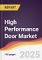 High Performance Door Market Report: Trends, Forecast and Competitive Analysis to 2030 - Product Image