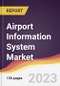 Airport Information System Market Report: Trends, Forecast and Competitive Analysis to 2030 - Product Thumbnail Image
