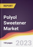 Polyol Sweetener Market Report: Trends, Forecast and Competitive Analysis to 2030- Product Image
