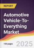 Automotive Vehicle-To-Everything Market Report: Trends, Forecast and Competitive Analysis to 2030- Product Image