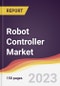 Robot Controller Market Report: Trends, Forecast and Competitive Analysis to 2030 - Product Thumbnail Image