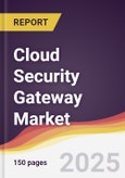 Cloud Security Gateway Market Report: Trends, Forecast and Competitive Analysis to 2030- Product Image