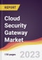 Cloud Security Gateway Market Report: Trends, Forecast and Competitive Analysis to 2030 - Product Image