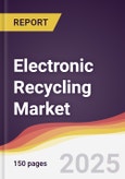 Electronic Recycling Market Report: Trends, Forecast and Competitive Analysis to 2030- Product Image