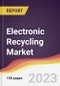 Electronic Recycling Market Report: Trends, Forecast and Competitive Analysis to 2030 - Product Thumbnail Image