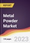 Metal Powder Market Report: Trends, Forecast and Competitive Analysis to 2030 - Product Image