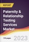 Paternity & Relationship Testing Services Market Report: Trends, Forecast and Competitive Analysis to 2030 - Product Image