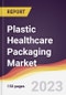 Plastic Healthcare Packaging Market Report: Trends, Forecast and Competitive Analysis to 2030 - Product Image
