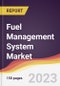 Fuel Management System Market Report: Trends, Forecast and Competitive Analysis to 2030 - Product Image