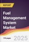 Fuel Management System Market Report: Trends, Forecast and Competitive Analysis to 2030 - Product Thumbnail Image