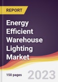 Energy Efficient Warehouse Lighting Market Report: Trends, Forecast and Competitive Analysis to 2030- Product Image