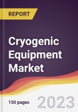 Cryogenic Equipment Market Report: Trends, Forecast and Competitive Analysis to 2030- Product Image