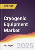 Cryogenic Equipment Market Report: Trends, Forecast and Competitive Analysis to 2030- Product Image