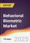 Behavioral Biometric Market Report: Trends, Forecast and Competitive Analysis to 2030 - Product Thumbnail Image