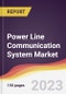 Power Line Communication System Market Report: Trends, Forecast and Competitive Analysis to 2030 - Product Image