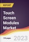 Touch Screen Modules Market Report: Trends, Forecast and Competitive Analysis to 2030 - Product Image