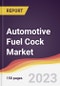 Automotive Fuel Cock Market Report: Trends, Forecast and Competitive Analysis to 2030 - Product Thumbnail Image