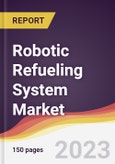 Robotic Refueling System Market Report: Trends, Forecast and Competitive Analysis to 2030- Product Image