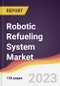 Robotic Refueling System Market Report: Trends, Forecast and Competitive Analysis to 2030 - Product Thumbnail Image