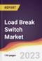 Load Break Switch Market Report: Trends, Forecast and Competitive Analysis to 2030 - Product Thumbnail Image